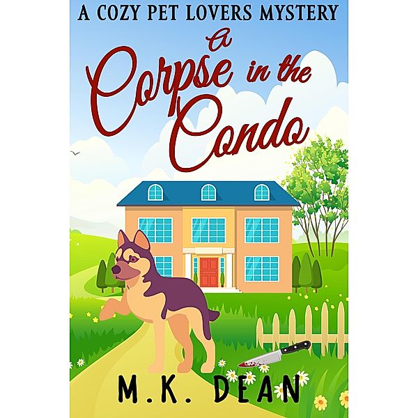 A Corpse in the Condo (The Ginny Reese Mysteries, #3) / The Ginny Reese Mysteries, M. K. Dean