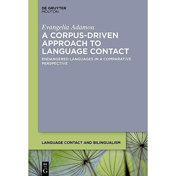 A Corpus-Driven Approach to Language Contact / Language Contact and Bilingualism Bd.12, Evangelia Adamou