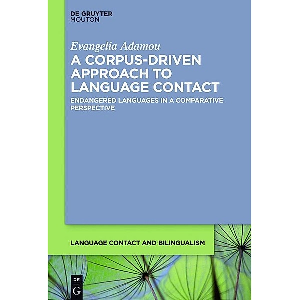 A Corpus-Driven Approach to Language Contact / Language Contact and Bilingualism Bd.12, Evangelia Adamou