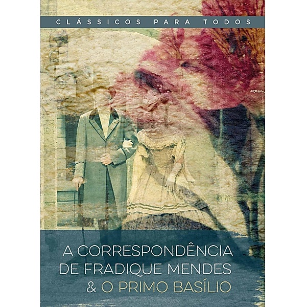 A correspondência de Fradique Mendes & O primo Basílio / Coleção Clássicos para Todos, Eça de Queirós