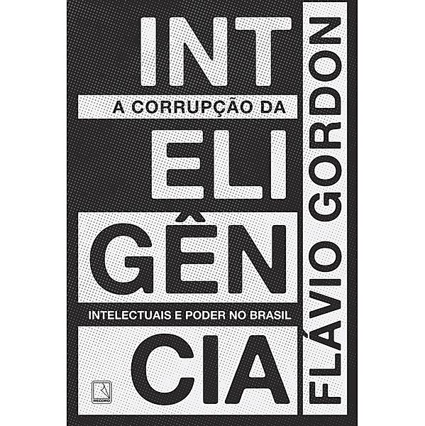 A corrupção da inteligência, Flávio Gordon