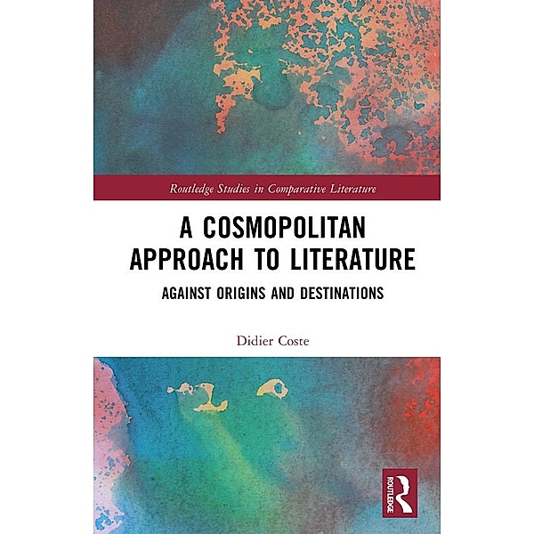 A Cosmopolitan Approach to Literature, Didier Coste