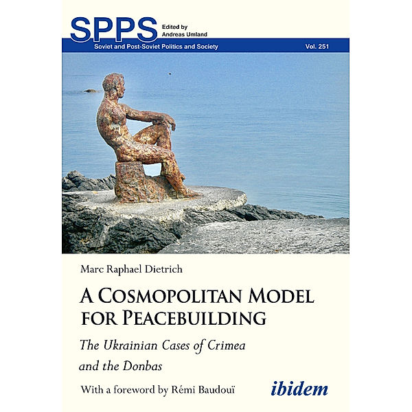 A Cosmopolitan Model for Peacebuilding: The Ukrainian Cases of Crimea and the Donbas, Marc Dietrich