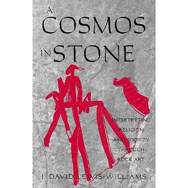 A Cosmos in Stone / Archaeology of Religion, David J. Lewis-Williams