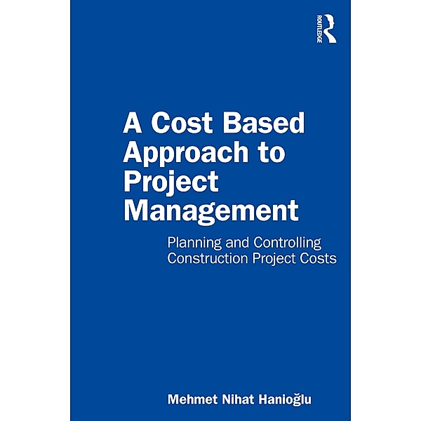 A Cost Based Approach to Project Management, Mehmet Nihat Hanioglu