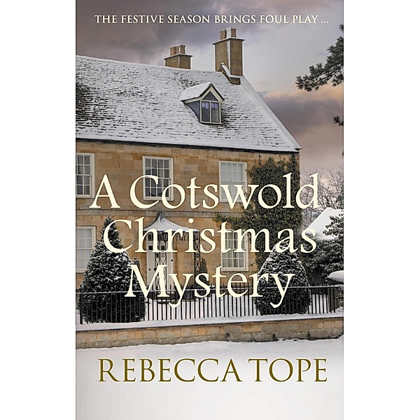 A Cotswold Christmas Mystery / Cotswold Mysteries Bd.18, Rebecca Tope