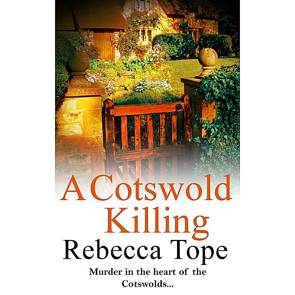 A Cotswold Killing / Cotswold Mysteries Bd.1, Rebecca Tope