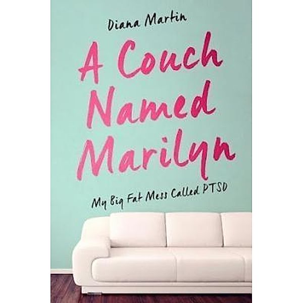 A Couch Named Marilyn / BellaVista Publishing House, Diana L Martin