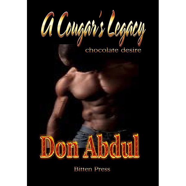 A Cougar's Legacy (Chocolate Desire Book 1 of 2, #1) / Chocolate Desire Book 1 of 2, Don Abdul