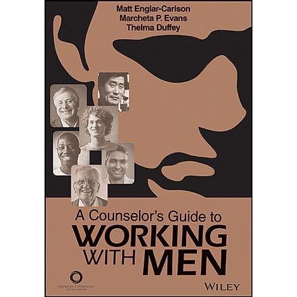 A Counselor's Guide to Working with Men, Matt Englar-Carlson, Marcheta P. Evans, Thelma Duffy