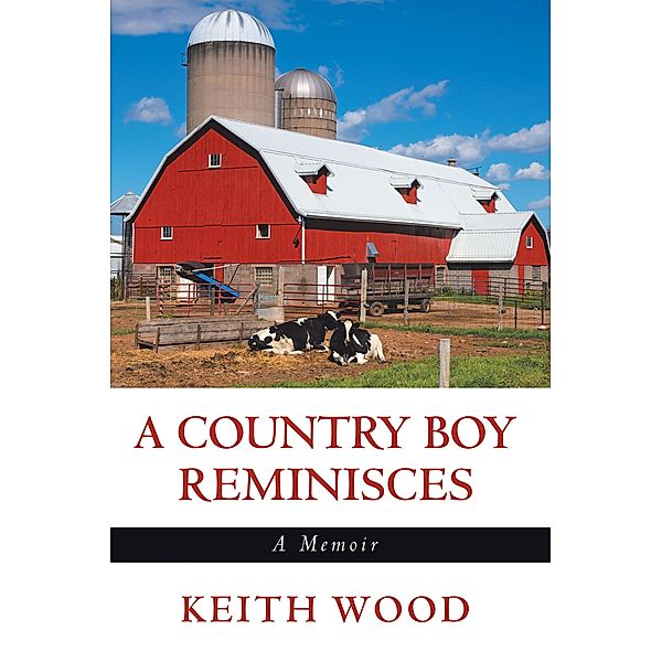 A Country Boy Reminisces, Keith Wood