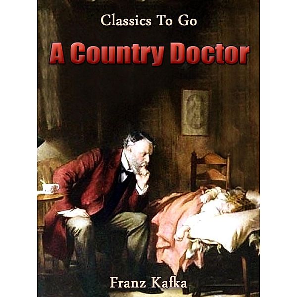 A Country Doctor, Franz Kafka