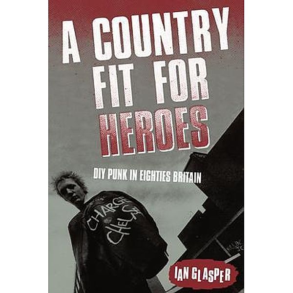 A Country Fit For Heroes, Ian Glasper