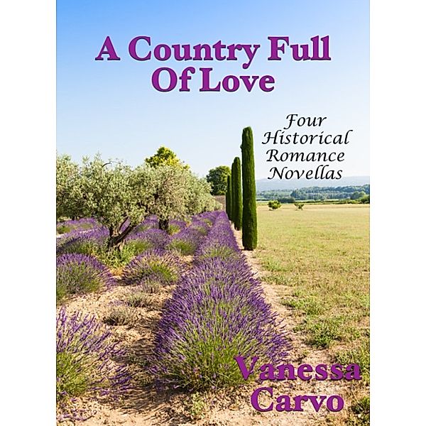 A Country Full Of Love: Four Historical Romance Novellas, Vanessa Carvo