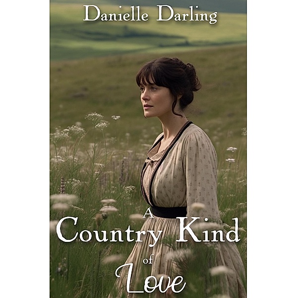 A Country Kind of Love: A Pride and Prejudice Variation, Danielle Darling