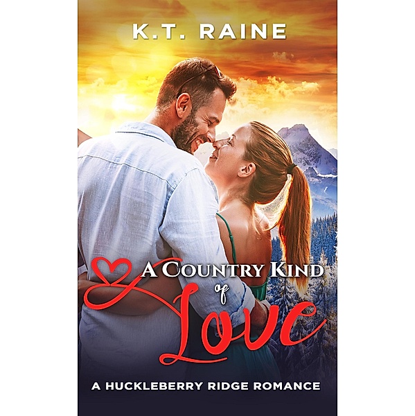 A Country Kind of Love (Huckleberry Ridge Romance, #1) / Huckleberry Ridge Romance, K. T. Raine