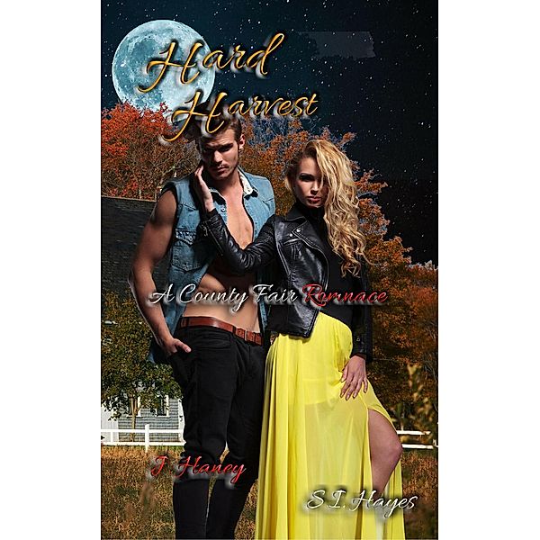 A County Fair Romance: Hard Harvest (A County Fair Romance, #5), J. Haney, S.I. Hayes