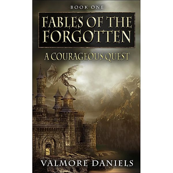 A Courageous Quest (Fables of the Forgotten) / Fables of the Forgotten, Valmore Daniels
