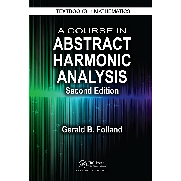 A Course in Abstract Harmonic Analysis, Gerald B. Folland