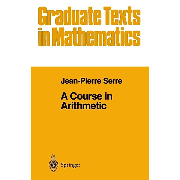 A Course in Arithmetic / Graduate Texts in Mathematics Bd.7, J-P. Serre