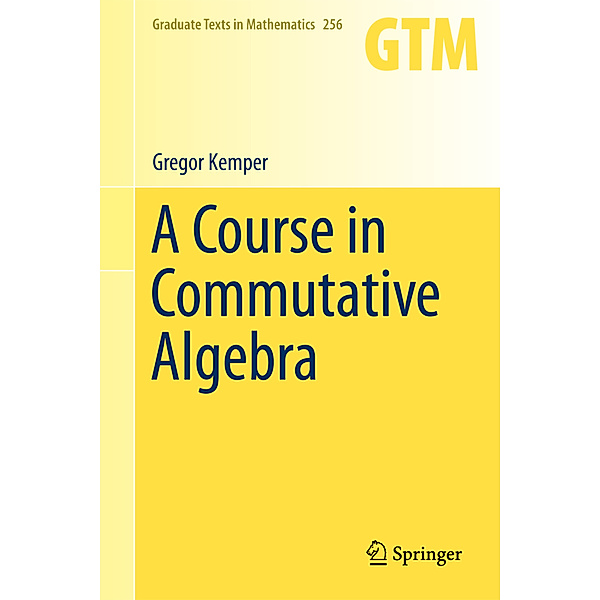 A Course in Commutative Algebra, Gregor Kemper