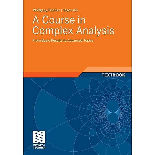 A Course in Complex Analysis, Wolfgang Fischer, Ingo Lieb