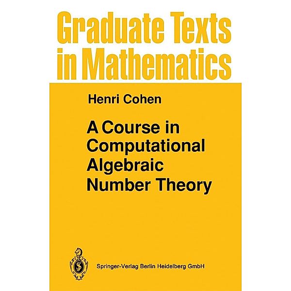 A Course in Computational Algebraic Number Theory / Graduate Texts in Mathematics Bd.138, Henri Cohen