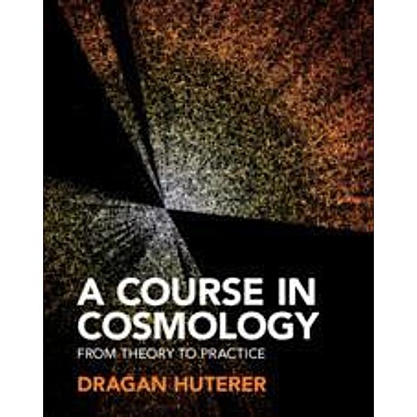 A Course in Cosmology, Dragan Huterer