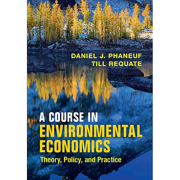 A Course in Environmental Economics, Daniel J. Phaneuf, Till Requate