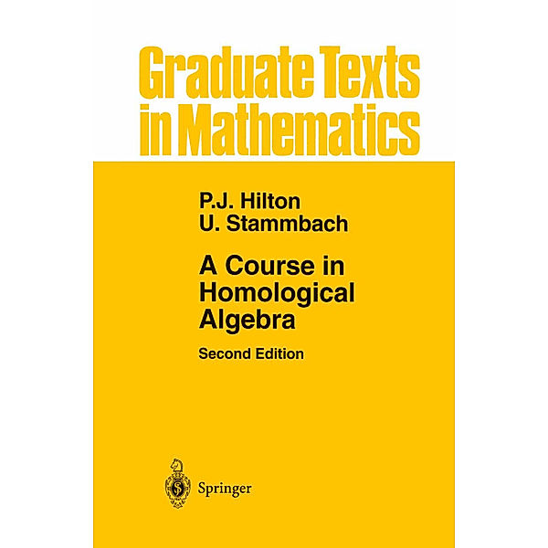 A Course in Homological Algebra, Peter J. Hilton, Urs Stammbach