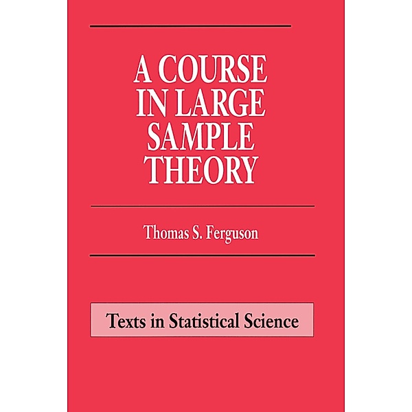 A Course in Large Sample Theory, Thomas S. Ferguson