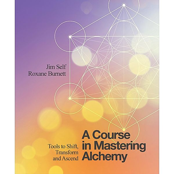 A Course in Mastering Alchemy, Jim Self, Roxane Burnett
