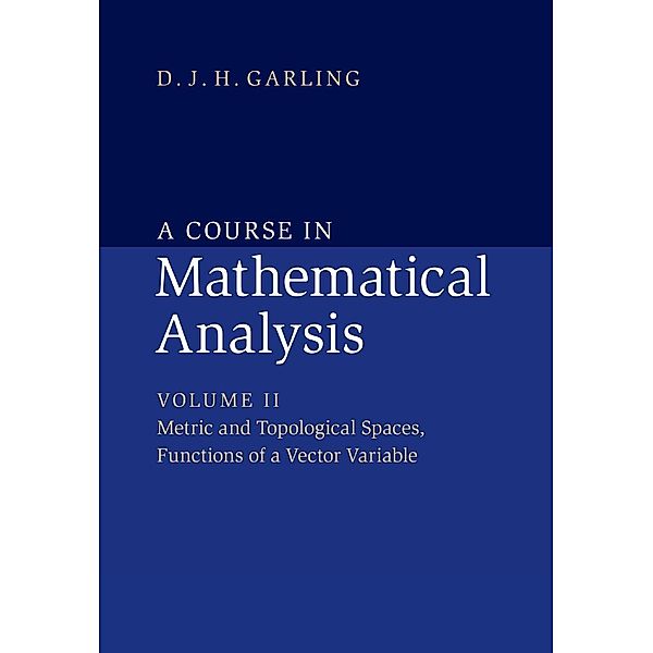 A Course in Mathematical Analysis, D. J. H. Garling