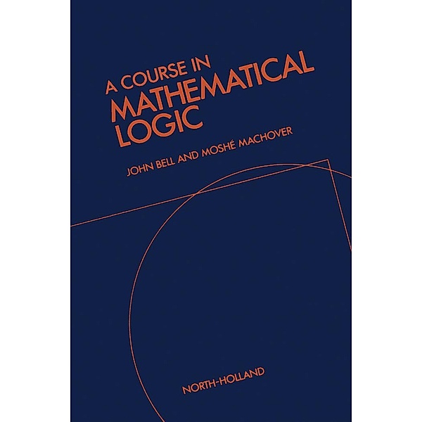 A Course in Mathematical Logic, J. L. Bell, M. Machover