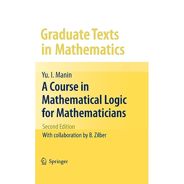 A Course in Mathematical Logic for Mathematicians / Graduate Texts in Mathematics Bd.53, Yu. I. Manin