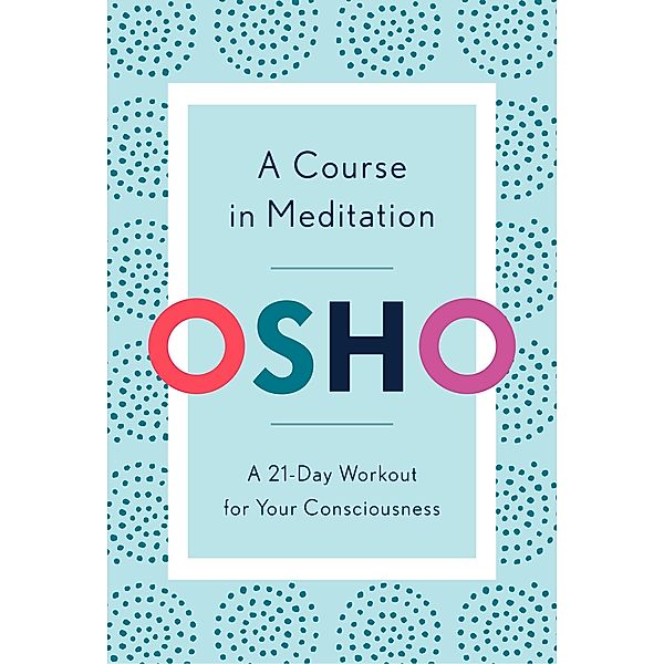 A Course in Meditation, Osho