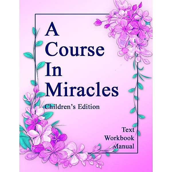 A Course in Miracles, Children's Edition, Rev. Devan Jesse Byrne