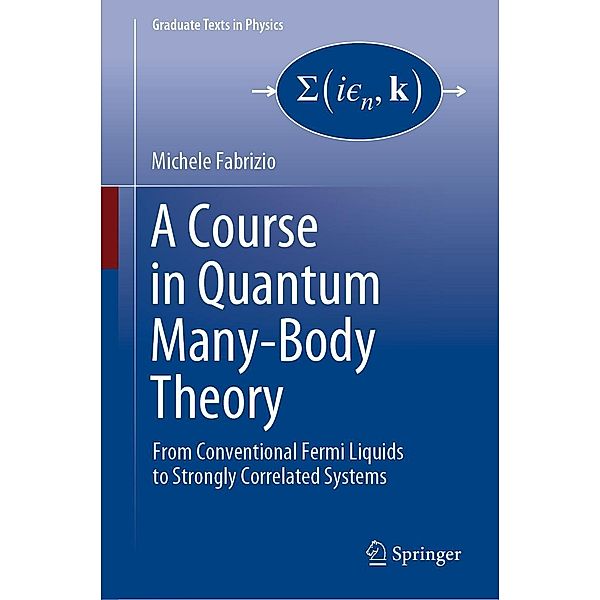 A Course in Quantum Many-Body Theory / Graduate Texts in Physics, Michele Fabrizio