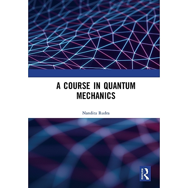 A Course in Quantum Mechanics, Nandita Rudra