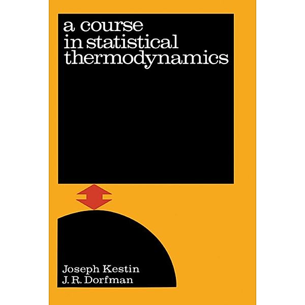A Course In Statistical Thermodynamics, Joseph Kestin