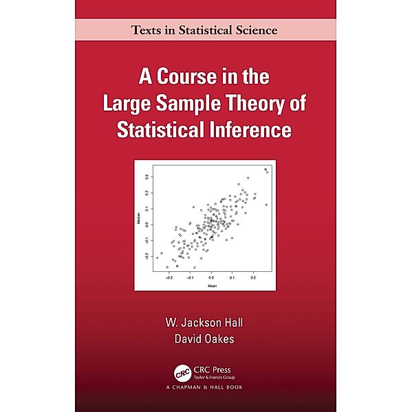 A Course in the Large Sample Theory of Statistical Inference, W. Jackson Hall, David Oakes