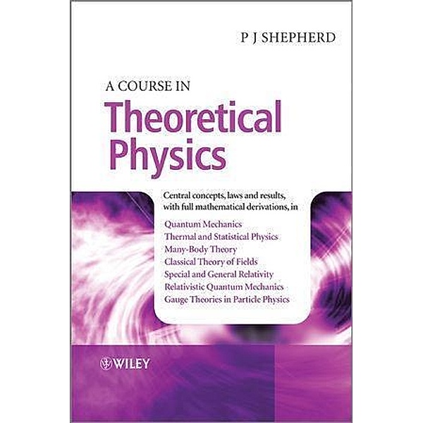 A Course in Theoretical Physics, P. John Shepherd
