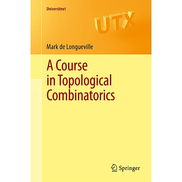 A Course in Topological Combinatorics, Mark De Longueville