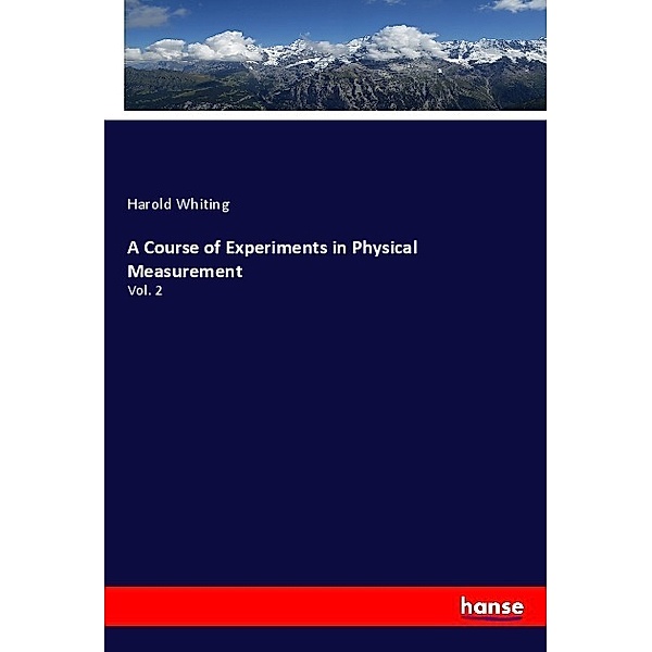 A Course of Experiments in Physical Measurement, Harold Whiting
