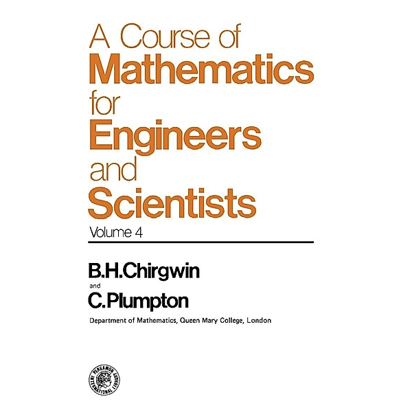 A Course of Mathematics for Engineerings and Scientists, Brian H. Chirgwin, Charles Plumpton