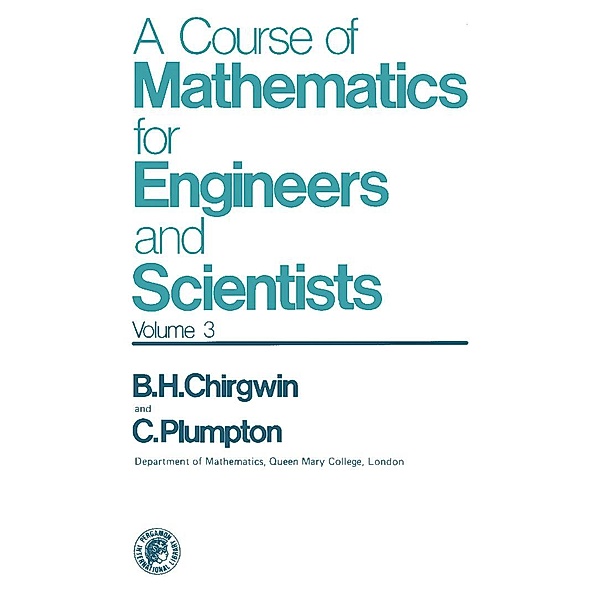 A Course of Mathematics for Engineers and Scientists, Brian H. Chirgwin, Charles Plumpton