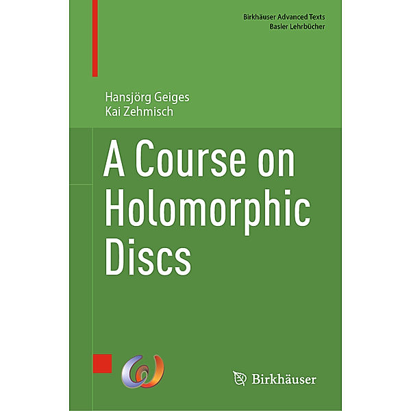 A Course on Holomorphic Discs, Hansjörg Geiges, Kai Zehmisch