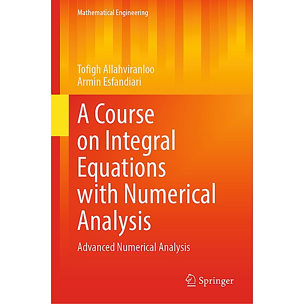 A Course on Integral Equations with Numerical Analysis, Tofigh Allahviranloo, Armin Esfandiari