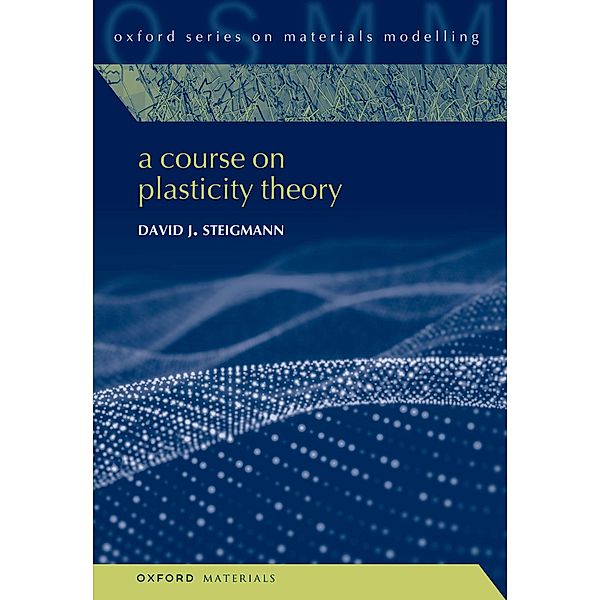 A Course on Plasticity Theory, David J. Steigmann