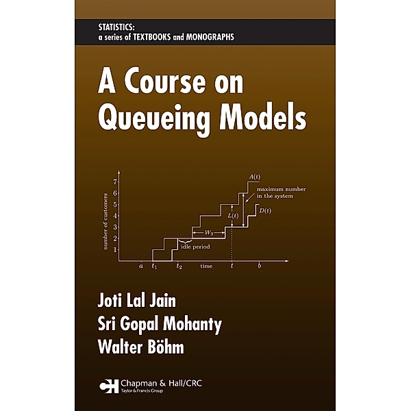 A Course on Queueing Models, Joti Lal Jain, Sri Gopal Mohanty, Walter Böhm